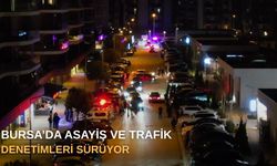 Bursa’da asayiş ve trafik denetimleri sürüyor