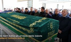 AK Parti Bursa Milletvekili Refik Özen'in annesi toprağa verildi