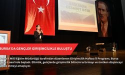 Bursa’da gençler girişimcilikle buluştu