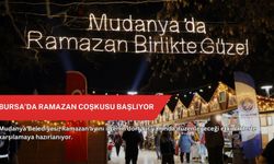 Bursa’da Ramazan coşkusu başlıyor