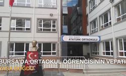 Bursa’da Ortaokul Öğrencisinin Vefatı Yasa Boğdu