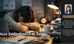 Ruh Sağlığında Alarm: Tükenmişlik Sessizce Yayılıyor