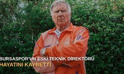 Bursaspor’un eski teknik direktörü hayatını kaybetti