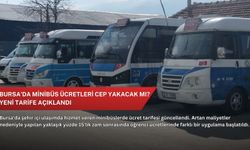 Bursa'da minibüs ücretleri cep yakacak mı? Yeni tarife açıklandı