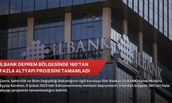İLBANK deprem bölgesinde 160'tan fazla altyapı projesini tamamladı