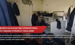 Bursa’da kaçak işçi operasyonu: 13 yabancı uyruklu yakalandı