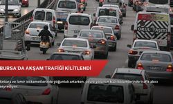 Bursa’da akşam trafiği kilitlendi