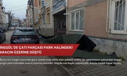 İnegöl’de çatı parçası park halindeki aracın üzerine düştü