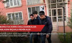 Bursa’da korku dolu dakikalar: Ablasını bıçakla rehin aldı