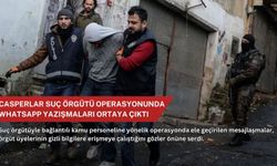 Casperlar suç örgütü operasyonunda WhatsApp yazışmaları ortaya çıktı