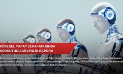 Küresel yapay zeka hakkında korkutucu güvenlik raporu