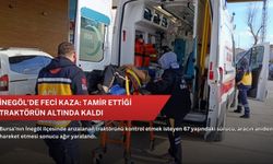 İnegöl’de feci kaza: Tamir ettiği traktörün altında kaldı