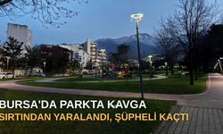 Bursa'da parkta kavga: Sırtından yaralandı, şüpheli kaçtı
