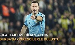 FIFA hakemi Cihan Aydın Bursa’da öğrencilerle buluştu