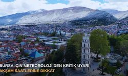 Bursa için Meteoroloji’den kritik uyarı: Akşam saatlerine dikkat