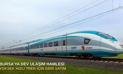 Bursa’ya dev ulaşım hamlesi: Yüksek hızlı tren için geri sayım