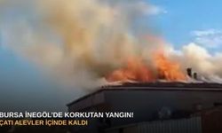 Bursa İnegöl’de korkutan yangın! Çatı alevler içinde kaldı
