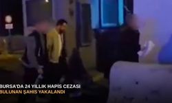 Bursa’da 24 yıllık hapis cezası bulunan şahıs yakalandı