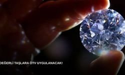 Değerli taşlara ÖTV uygulanacak!