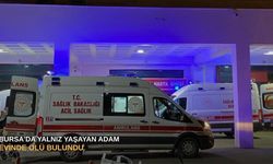 Bursa'da yalnız yaşayan adam evinde ölü bulundu