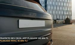 Trafikte dev ceza: App Plakaya 140 bin TL, Plakasız araç 46 bin TL!