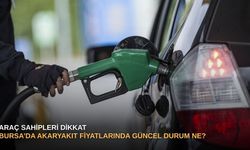 Araç sahipleri dikkat: Bursa’da akaryakıt fiyatlarında güncel durum ne?