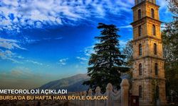 Meteoroloji açıkladı: Bursa’da bu hafta hava böyle olacak