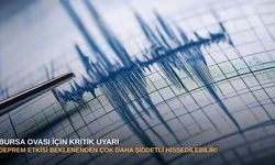 Bursa Ovası için kritik uyarı: Deprem etkisi beklenenden çok daha şiddetli hissedilebilir!