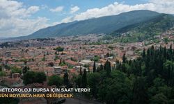 Meteoroloji Bursa için saat verdi! Gün boyunca hava değişecek