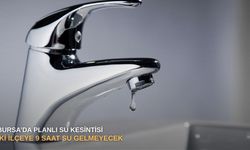 Bursa’da planlı su kesintisi: İki ilçeye 9 saat su gelmeyecek