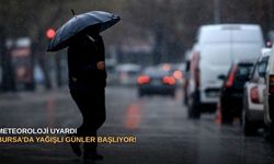 Meteoroloji uyardı: Bursa’da yağışlı günler başlıyor!