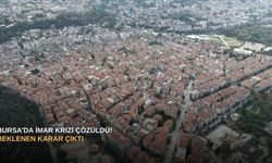 Bursa’da imar krizi çözüldü! Beklenen karar çıktı