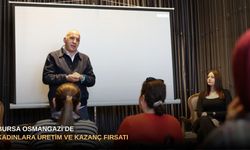 Bursa Osmangazi’de kadınlara üretim ve kazanç fırsatı