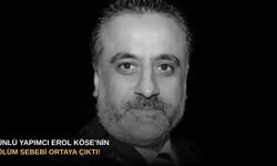 Ünlü Yapımcı Erol Köse’nin ölüm sebebi ortaya çıktı!