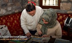 Bursa’da minyatür sanatı kadınlarla hayat buluyor!