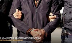 13 yıllık hapis cezası bulunan şüpheli Bursa’da ele geçirildi!
