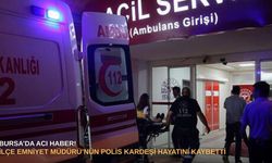 Bursa’da acı haber! İlçe Emniyet Müdürü’nün polis kardeşi hayatını kaybetti