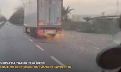 Bursa’da trafik tehlikesi! Kontrolden çıkan TIR gözden kayboldu