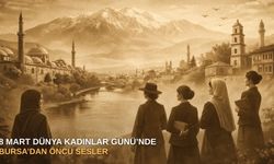 8 Mart Dünya Kadınlar Günü’nde Bursa’dan öncü sesler