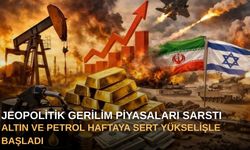 Jeopolitik Gerilim Piyasaları Sarstı: Altın ve Petrol Haftaya Sert Yükselişle Başladı