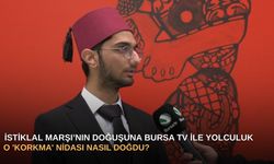 İstiklal Marşı’nın Doğuşuna Bursa TV ile Yolculuk: O 'Korkma' Nidası Nasıl Doğdu?