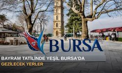 Bayram Tatilinde Yeşil Bursa'da Gezilecek Yerler