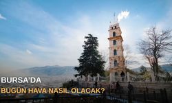 Bursa’da bugün hava nasıl olacak?