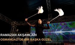 Ramazan akşamları Osmangazi’de bir başka güzel