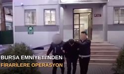 Bursa Emniyeti’nden firarilere operasyon