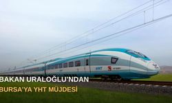 Bakan Uraloğlu’ndan Bursa’ya YHT müjdesi