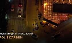 Yıldırım’da piyasacılara polis darbesi