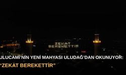 Ulucami’nin yeni mahyası Uludağ’dan okunuyor: “Zekat berekettir”