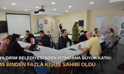 Yıldırım Belediyesi’nden istihdama büyük katkı: 45 binden fazla kişi iş sahibi oldu