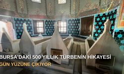 Bursa’daki 500 yıllık türbenin hikayesi gün yüzüne çıkıyor